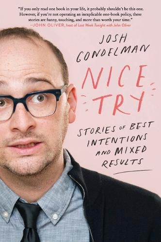 Cover image for Nice Try: Stories of Best Intentions and Mixed Results