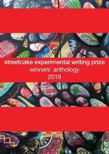 Cover image for streetcake experimental writing prize winners' anthology: 2019