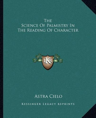 Cover image for The Science of Palmistry in the Reading of Character