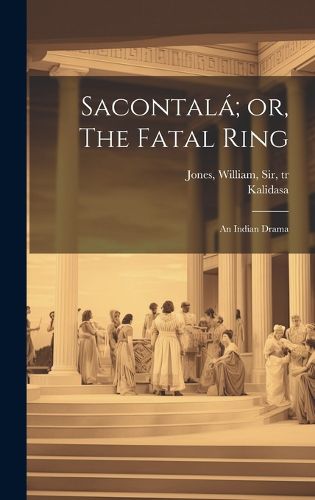 Cover image for Sacontala; or, The Fatal Ring