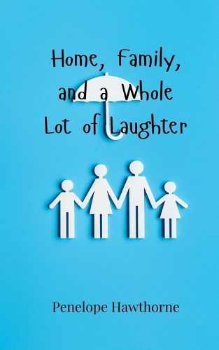 Cover image for Home, Family, and a Whole Lot of Laughter