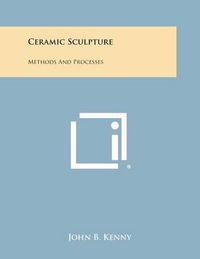 Cover image for Ceramic Sculpture: Methods and Processes