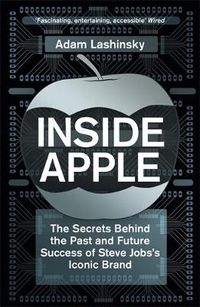 Cover image for Inside Apple: The Secrets Behind the Past and Future Success of Steve Jobs's Iconic Brand