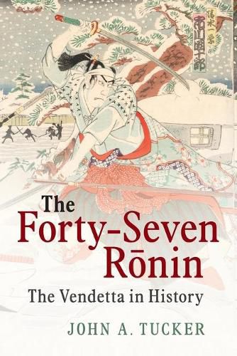 The Forty-Seven Ronin: The Vendetta in History