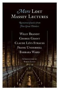 Cover image for More Lost Massey Lectures: Recovered Classics from Five Great Thinkers
