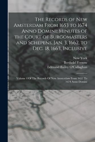 The Records of New Amsterdam From 1653 to 1674 Anno Domini