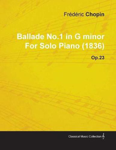 Cover image for Ballade No.1 in G Minor By Frederic Chopin For Solo Piano (1836) Op.23