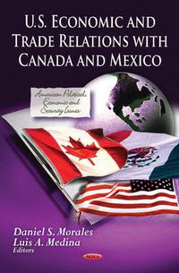 Cover image for U.S. Economic & Trade Relations with Canada & Mexico