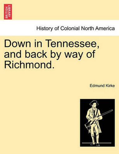 Cover image for Down in Tennessee, and Back by Way of Richmond.