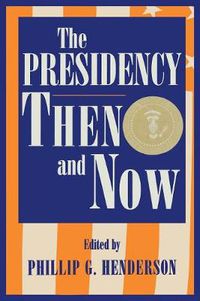 Cover image for The Presidency Then and Now