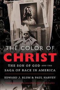 Cover image for The Color of Christ: The Son of God and the Saga of Race in America