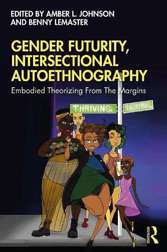 Cover image for Gender Futurity, Intersectional Autoethnography: Embodied Theorizing from the Margins