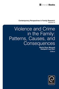 Cover image for Violence and Crime in the Family: Patterns, Causes, and Consequences