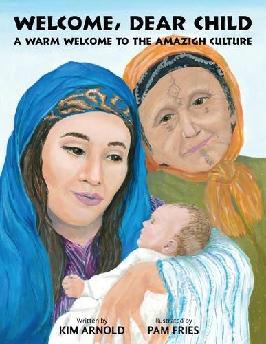 Cover image for Welcome, Dear Child: A Warm Welcome to the Amazigh Culture