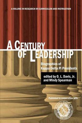A Century of Leadership: Biographies of Kappa Delta Pi Presidents