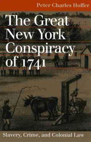 The Great New York Conspiracy of 1741: Slavery, Crime and Colonial Law