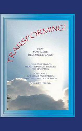 Cover image for Transforming!: How Managers Become Leaders