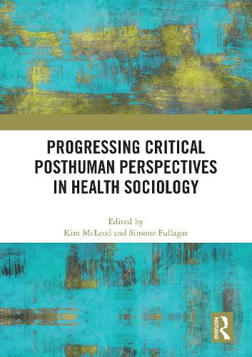 Cover image for Progressing Critical Posthuman Perspectives in Health Sociology