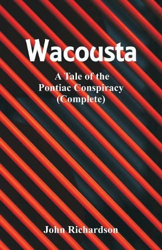 Cover image for Wacousta: A Tale of the Pontiac Conspiracy (Complete)