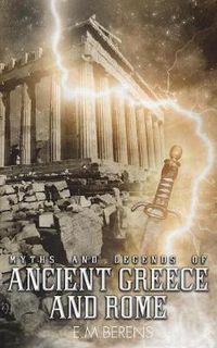 Cover image for Myths and Legends of Ancient Greece and Rome