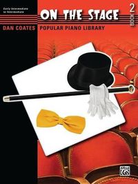 Cover image for Coates Popular Piano Library: On the Stage, Bk 2