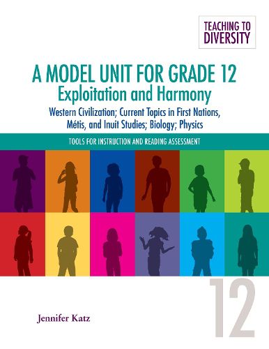 A Model Unit for Grade 12: Exploitation and Harmony: Western Civilization; Current Topics in First Nations, Metis, and Inuit Studies; Biology; Physics