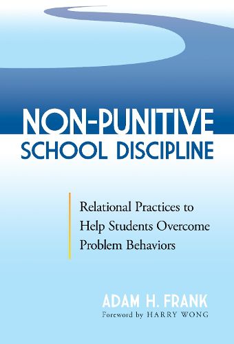 Cover image for Non-Punitive School Discipline: Relational Practices to Help Students Overcome Problem Behaviors