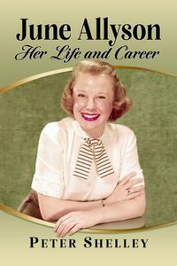 Cover image for June Allyson: Her Life and Career