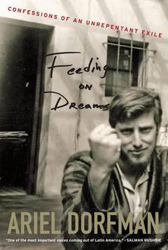 Cover image for Feeding On Dreams: Confessions Of An Unrepentant Exile