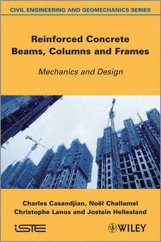 Reinforced Concrete Beams, Columns and Frames: Mechanics and Design