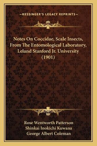 Notes on Coccidae, Scale Insects, from the Entomological Laboratory, Leland Stanford JR. University (1901)