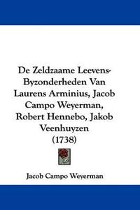 Cover image for de Zeldzaame Leevens-Byzonderheden Van Laurens Arminius, Jacob Campo Weyerman, Robert Hennebo, Jakob Veenhuyzen (1738)