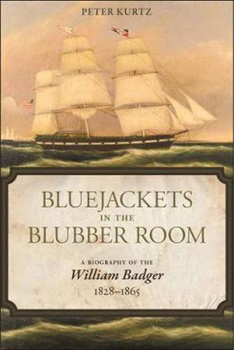 Cover image for Bluejackets in the Blubber Room: A Biography of the William Badger, 1828-1865