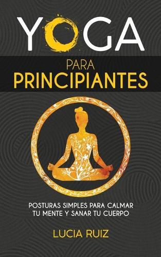 Cover image for Yoga para principiantes: Posturas simples para calmar tu mente y sanar tu cuerpo