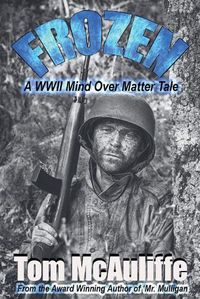 Cover image for Frozen - A WWII Mind Over Matter Tale