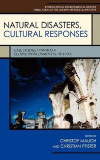 Cover image for Natural Disasters, Cultural Responses: Case Studies toward a Global Environmental History