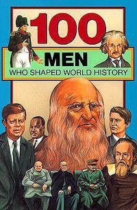 Cover image for 100 Men Who Shaped World History