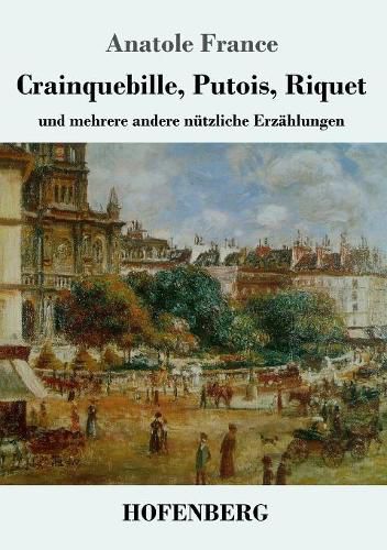 Cover image for Crainquebille, Putois, Riquet: und mehrere andere nutzliche Erzahlungen