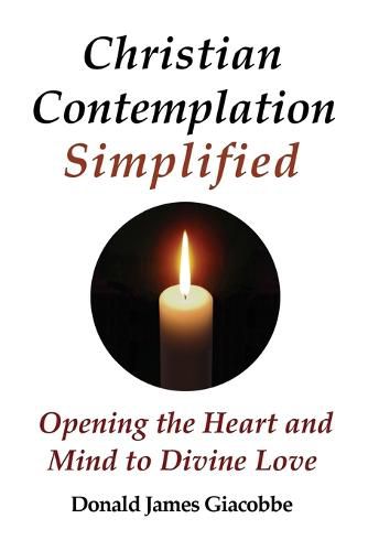 Cover image for Christian Contemplation Simplified: Opening the Heart and Mind to Divine Love