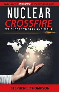 Cover image for Nuclear Crossfire: We Choose to Stay and Fight!