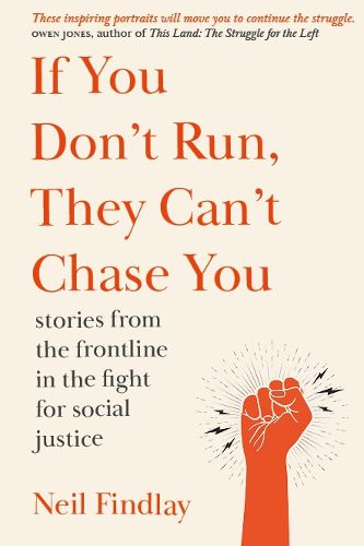 Cover image for If You Don't Run They Can't Chase You: stories from the frontline of the fight for social justice