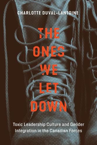 Cover image for The Ones We Let Down: Toxic Leadership Culture and Gender Integration in the Canadian Forces