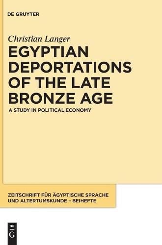 Egyptian Deportations of the Late Bronze Age: A Study in Political Economy