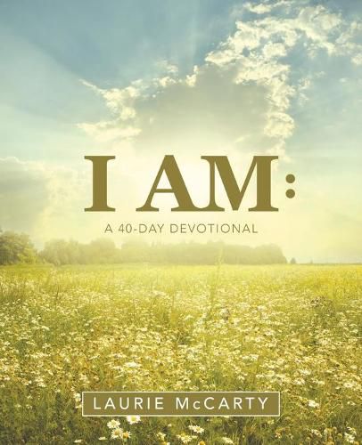 Cover image for I Am: A 40-Day Devotional