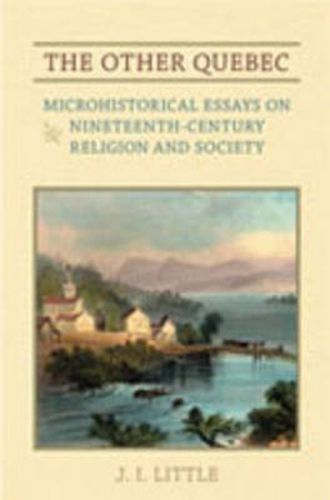 Cover image for The Other Quebec: Microhistorical Essays on Nineteenth-Century Religion and Society