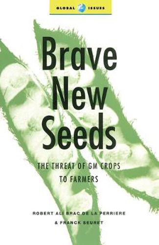 Cover image for Brave New Seeds: The Threat of GM Crops to Farmers