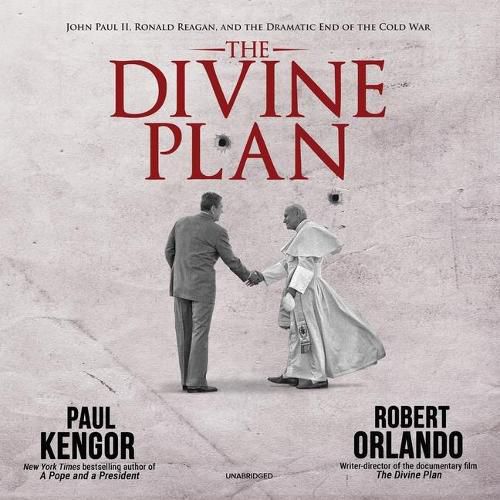 The Divine Plan Lib/E: John Paul II, Ronald Reagan, and the Dramatic End of the Cold War