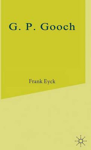 Cover image for G.P.Gooch: A Study in History and Politics