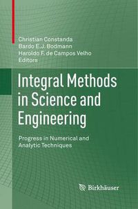 Cover image for Integral Methods in Science and Engineering: Progress in Numerical and Analytic Techniques