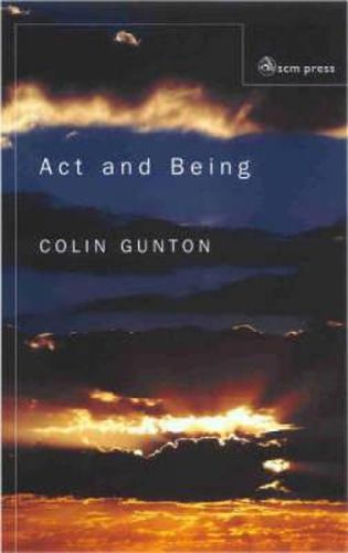 Cover image for Act and Being: Towards a Theology of the Divine Absolutes